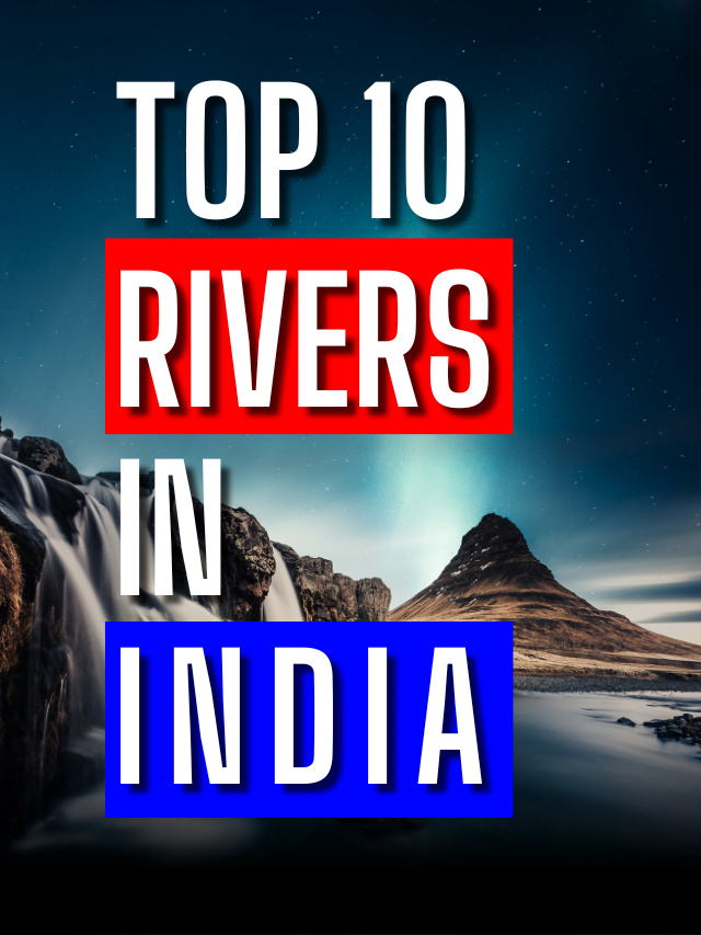 TOP 10 RIVERS IN INDIA