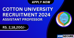 Cotton University Recruitment 2024